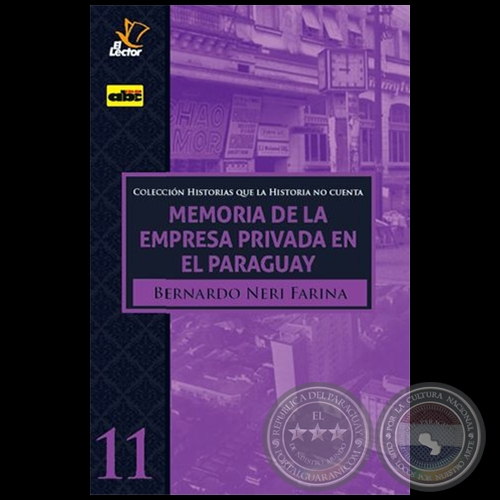 MEMORIA DE LA EMPRESA PRIVADA EN EL PARAGUAY - Volumen 11 - Autor: BERNARDO NERY FARINA - Año 2020